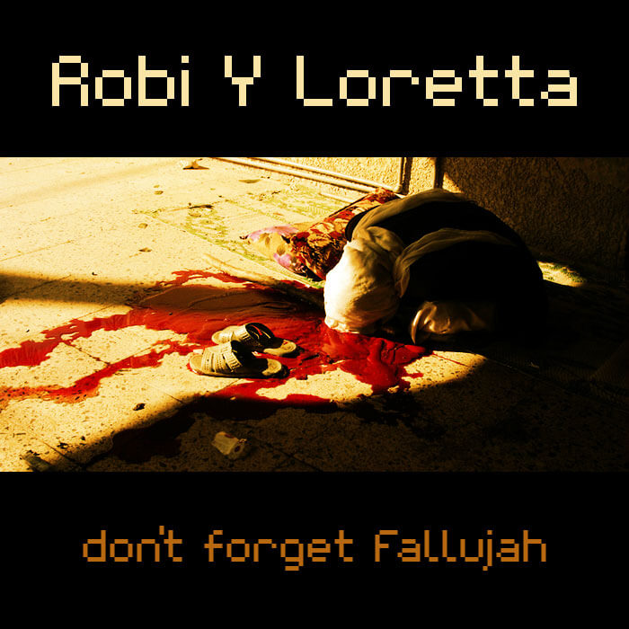 Robi Y Loretta - Don't forget Fallujah